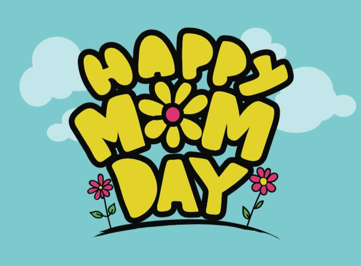 May project: MOM DAY!