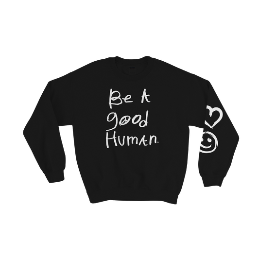 BE A GOOD HUMAN CLASSIC CREWNECK